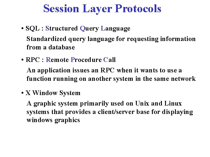 Session Layer Protocols • SQL : Structured Query Language Standardized query language for requesting