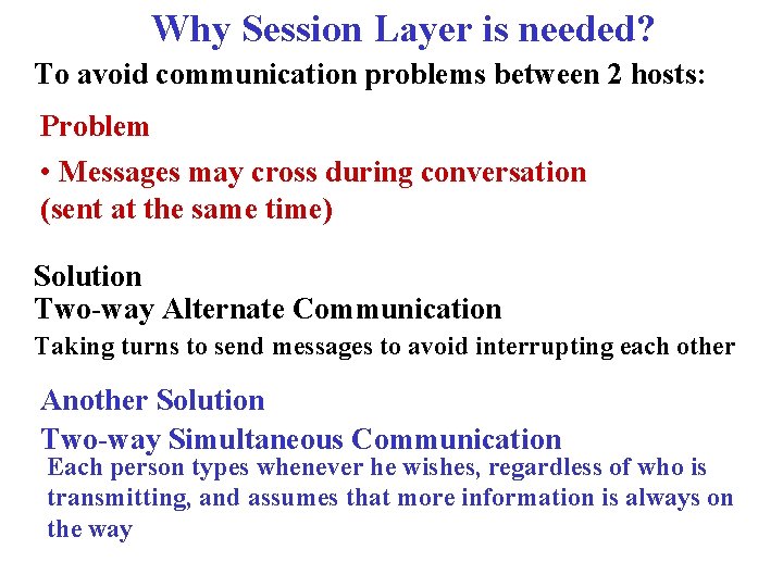 Why Session Layer is needed? To avoid communication problems between 2 hosts: Problem •