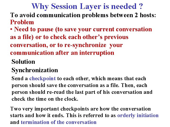 Why Session Layer is needed ? To avoid communication problems between 2 hosts: Problem