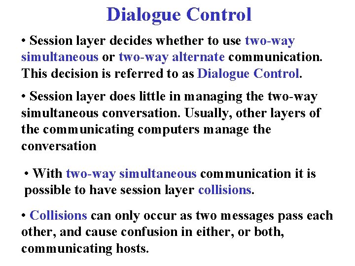 Dialogue Control • Session layer decides whether to use two-way simultaneous or two-way alternate