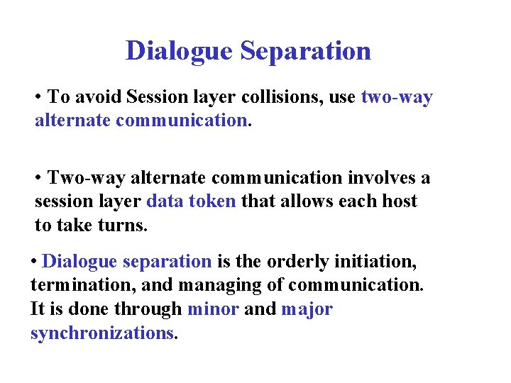 Dialogue Separation • To avoid Session layer collisions, use two-way alternate communication. • Two-way