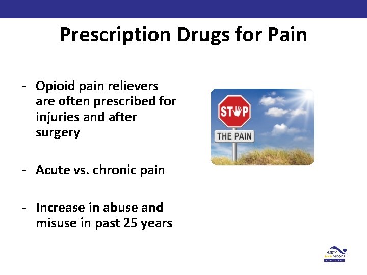 Prescription Drugs for Pain - Opioid pain relievers are often prescribed for injuries and