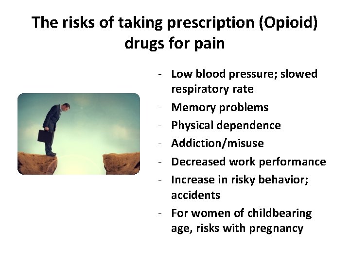 The risks of taking prescription (Opioid) drugs for pain - Low blood pressure; slowed