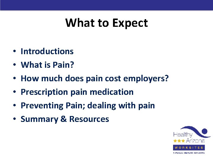 What to Expect • • • Introductions What is Pain? How much does pain