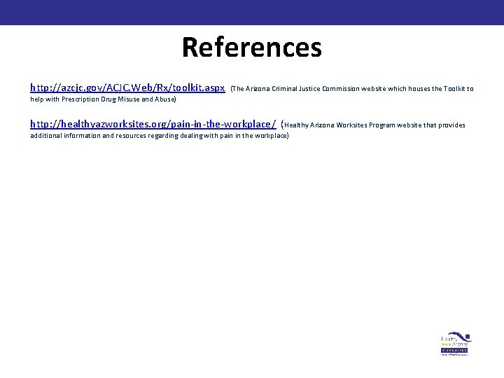 References http: //azcjc. gov/ACJC. Web/Rx/toolkit. aspx (The Arizona Criminal Justice Commission website which houses