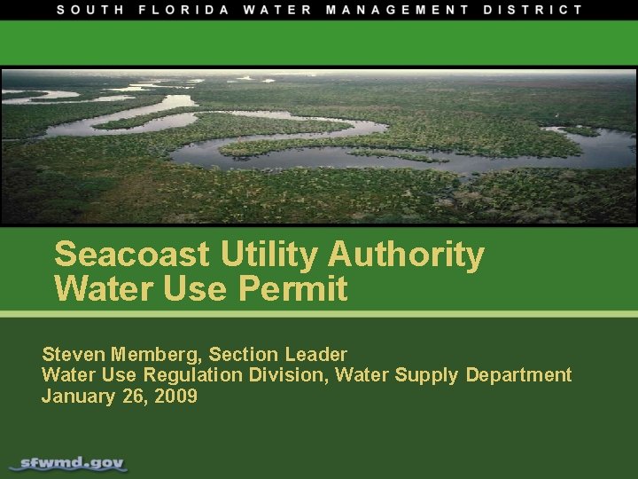 Seacoast Utility Authority Water Use Permit Steven Memberg, Section Leader Water Use Regulation Division,