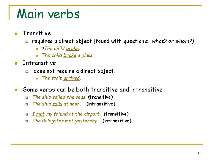 Main verbs n Transitive q requires a direct object (found with questions: what? or