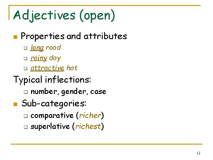 Adjectives (open) n Properties and attributes q q q long road rainy day attractive