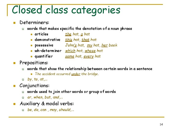 Closed class categories n Determiners: q n words that makes specific the denotation of