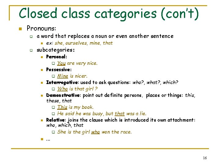 Closed class categories (con’t) n Pronouns: q a word that replaces a noun or