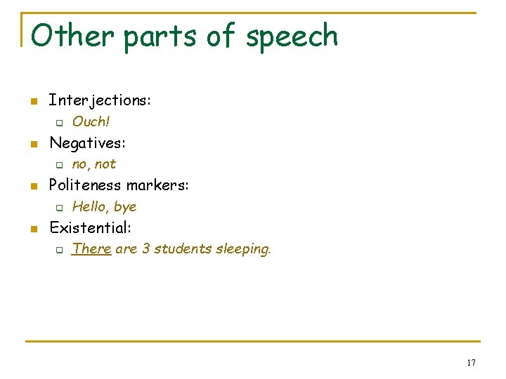 Other parts of speech n Interjections: q n Negatives: q n no, not Politeness
