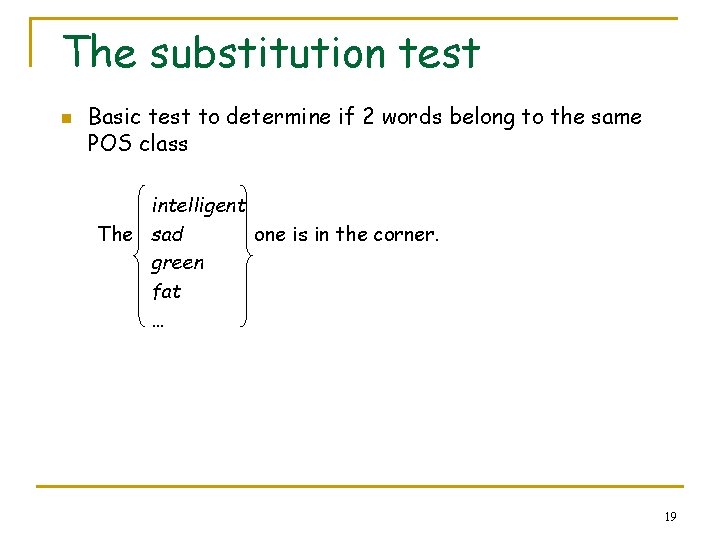 The substitution test n Basic test to determine if 2 words belong to the