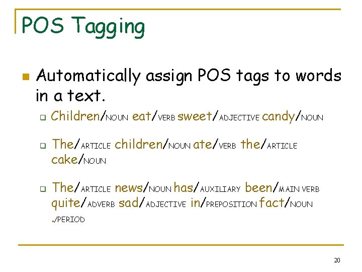 POS Tagging n Automatically assign POS tags to words in a text. q q