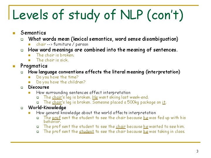 Levels of study of NLP (con’t) n Semantics q What words mean (lexical semantics,