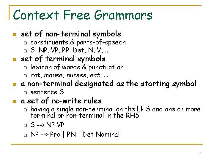 Context Free Grammars n set of non-terminal symbols q q n set of terminal