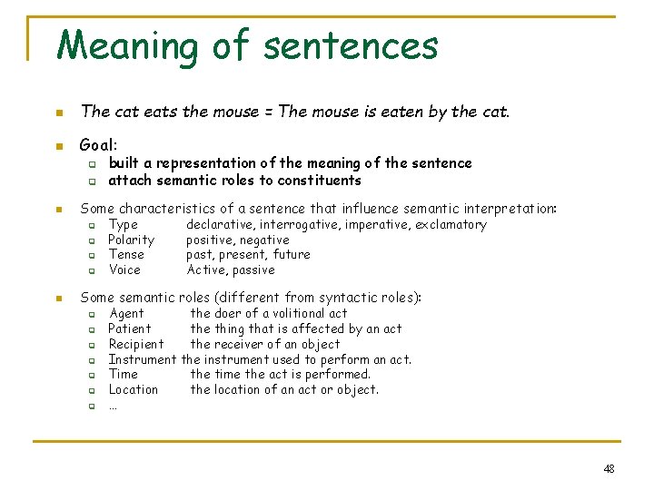 Meaning of sentences n The cat eats the mouse = The mouse is eaten