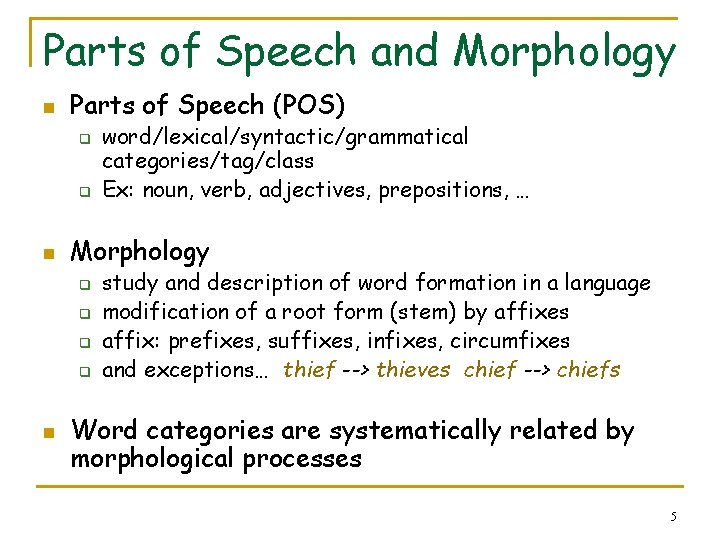 Parts of Speech and Morphology n Parts of Speech (POS) q q n Morphology