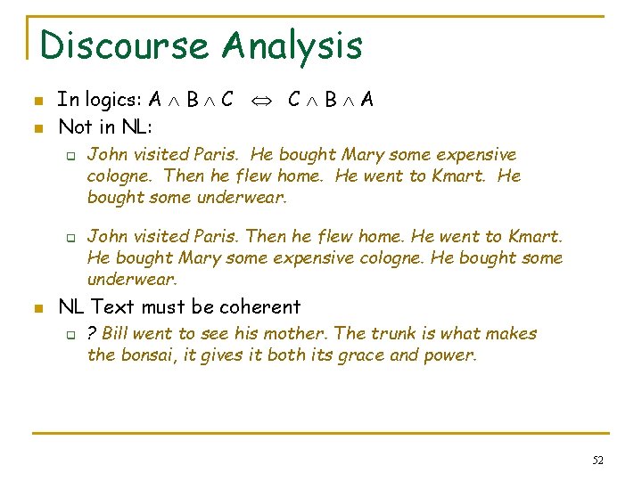 Discourse Analysis n n In logics: A B C C B A Not in