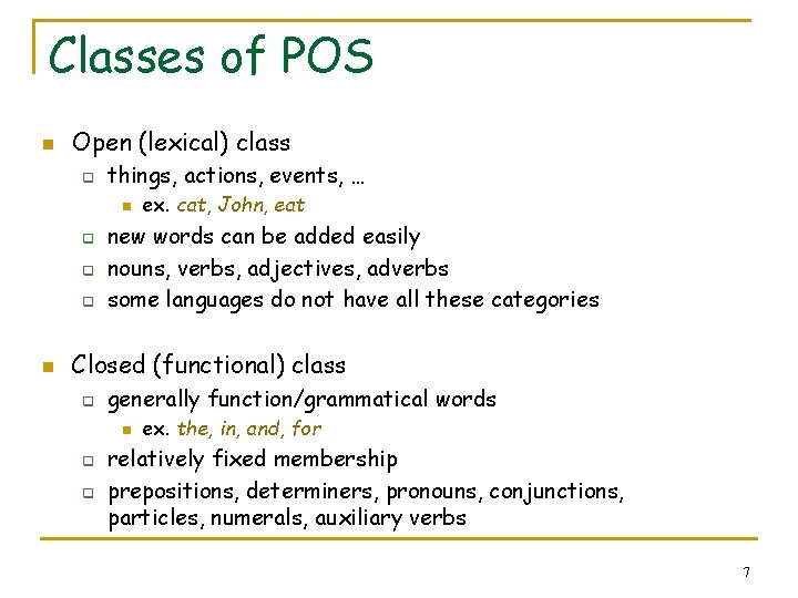 Classes of POS n Open (lexical) class q things, actions, events, … n q