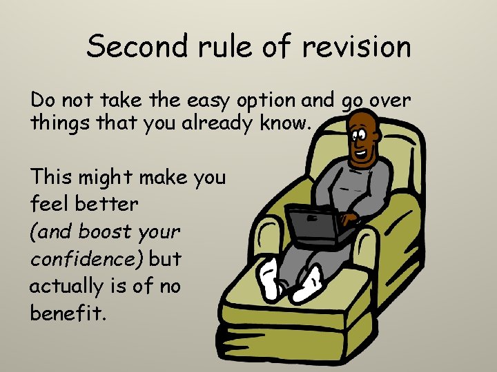 Second rule of revision Do not take the easy option and go over things Second rule of revision Do not take the easy option and go over things