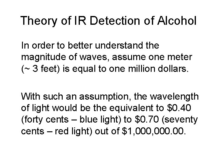 Theory of IR Detection of Alcohol In order to better understand the magnitude of