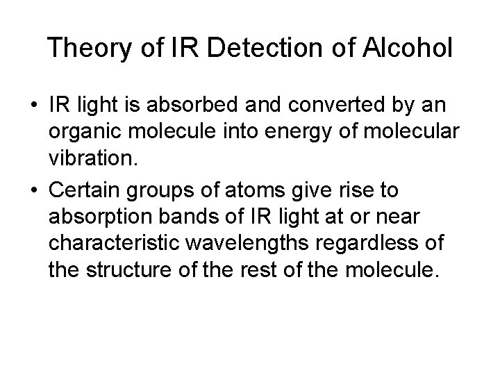 Theory of IR Detection of Alcohol • IR light is absorbed and converted by