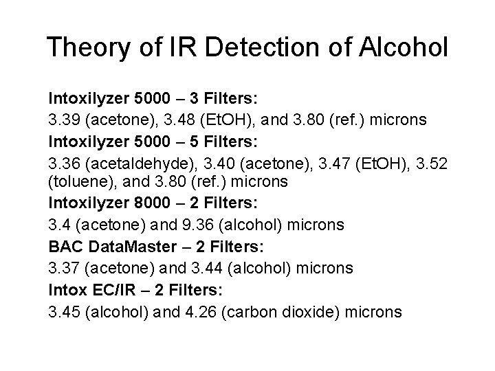 Theory of IR Detection of Alcohol Intoxilyzer 5000 – 3 Filters: 3. 39 (acetone),