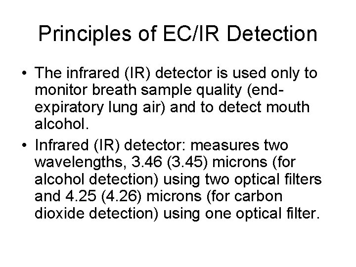 Principles of EC/IR Detection • The infrared (IR) detector is used only to monitor