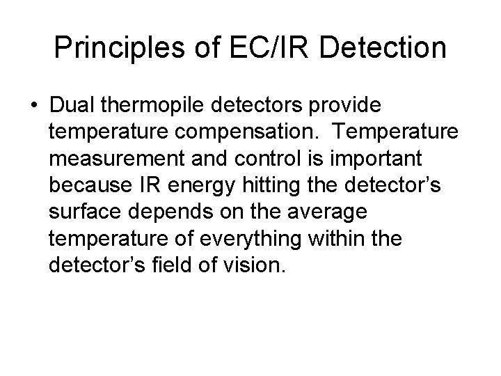 Principles of EC/IR Detection • Dual thermopile detectors provide temperature compensation. Temperature measurement and