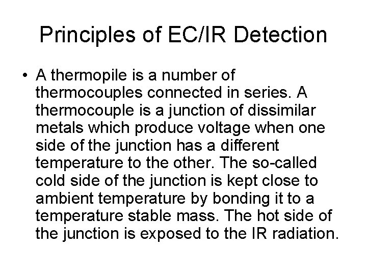 Principles of EC/IR Detection • A thermopile is a number of thermocouples connected in