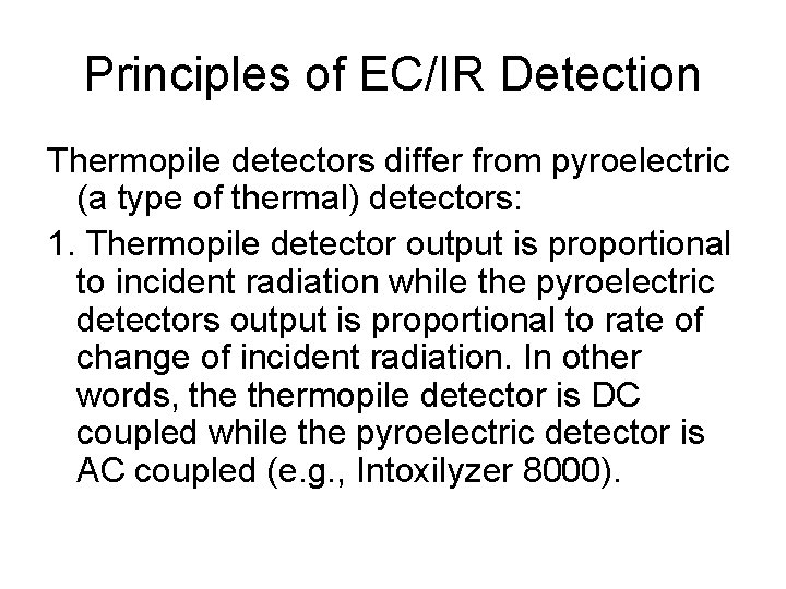 Principles of EC/IR Detection Thermopile detectors differ from pyroelectric (a type of thermal) detectors: