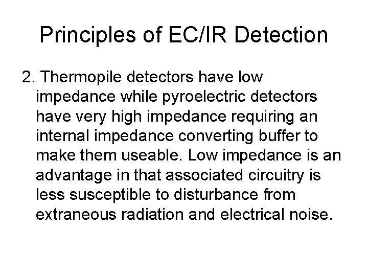 Principles of EC/IR Detection 2. Thermopile detectors have low impedance while pyroelectric detectors have