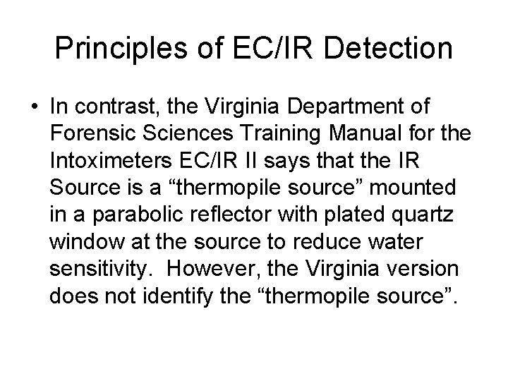 Principles of EC/IR Detection • In contrast, the Virginia Department of Forensic Sciences Training