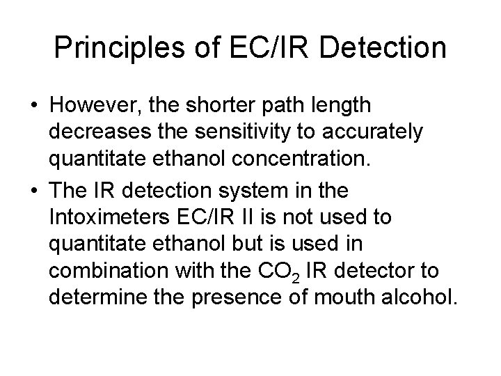 Principles of EC/IR Detection • However, the shorter path length decreases the sensitivity to