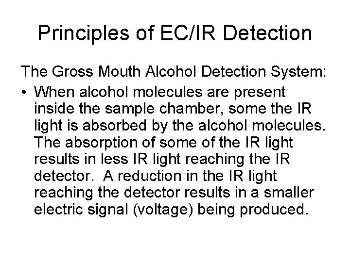 Principles of EC/IR Detection The Gross Mouth Alcohol Detection System: • When alcohol molecules