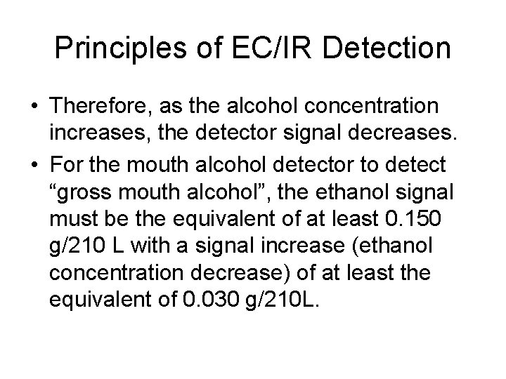 Principles of EC/IR Detection • Therefore, as the alcohol concentration increases, the detector signal