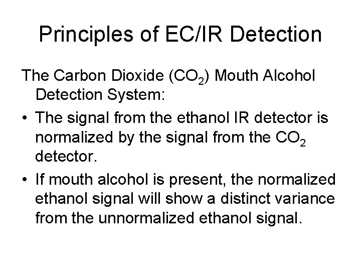 Principles of EC/IR Detection The Carbon Dioxide (CO 2) Mouth Alcohol Detection System: •