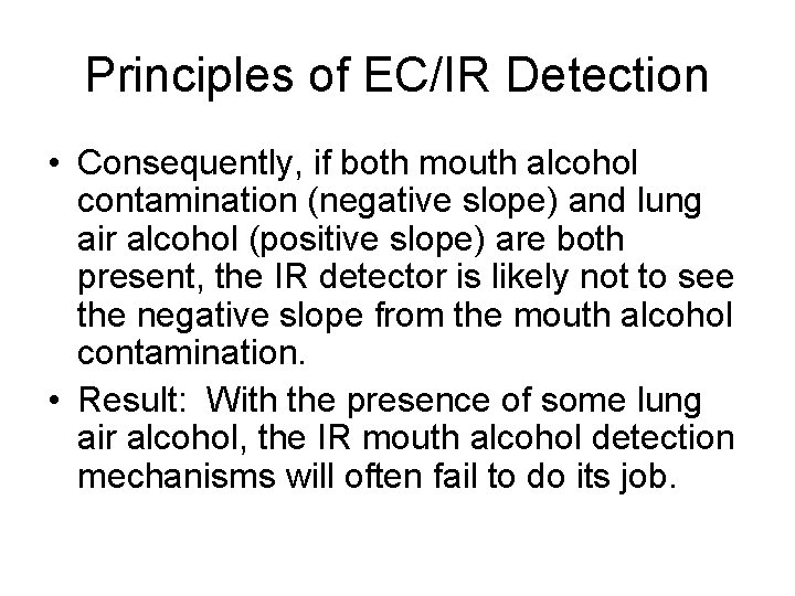 Principles of EC/IR Detection • Consequently, if both mouth alcohol contamination (negative slope) and