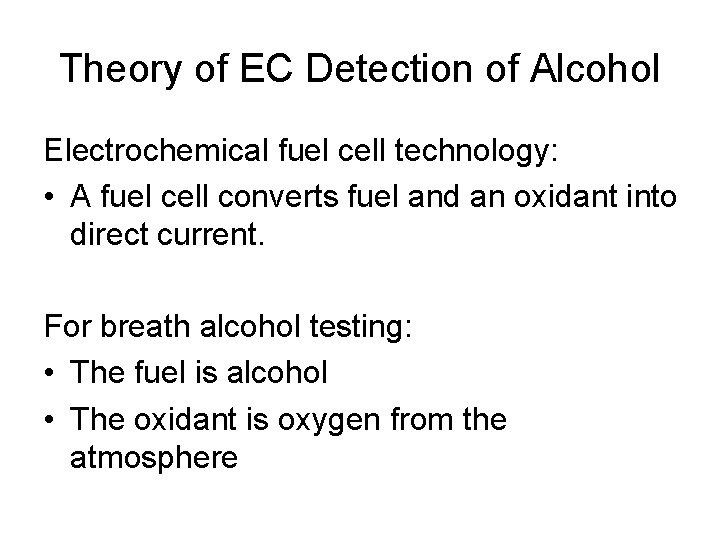 Theory of EC Detection of Alcohol Electrochemical fuel cell technology: • A fuel cell