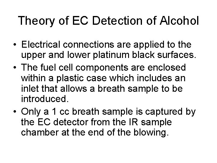 Theory of EC Detection of Alcohol • Electrical connections are applied to the upper