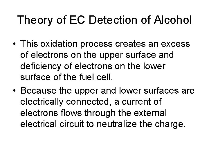 Theory of EC Detection of Alcohol • This oxidation process creates an excess of