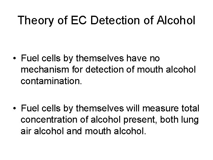 Theory of EC Detection of Alcohol • Fuel cells by themselves have no mechanism