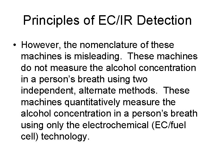 Principles of EC/IR Detection • However, the nomenclature of these machines is misleading. These