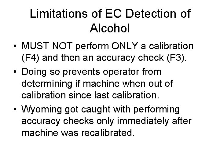 Limitations of EC Detection of Alcohol • MUST NOT perform ONLY a calibration (F