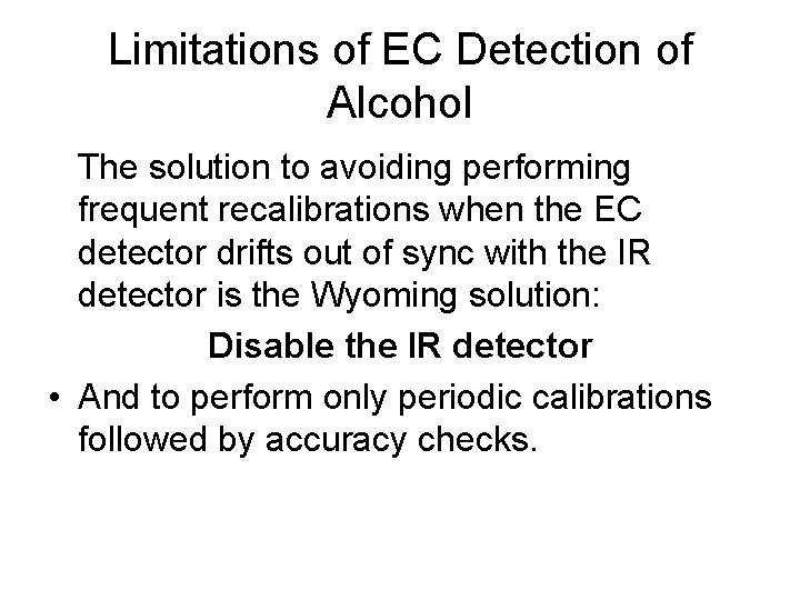 Limitations of EC Detection of Alcohol The solution to avoiding performing frequent recalibrations when