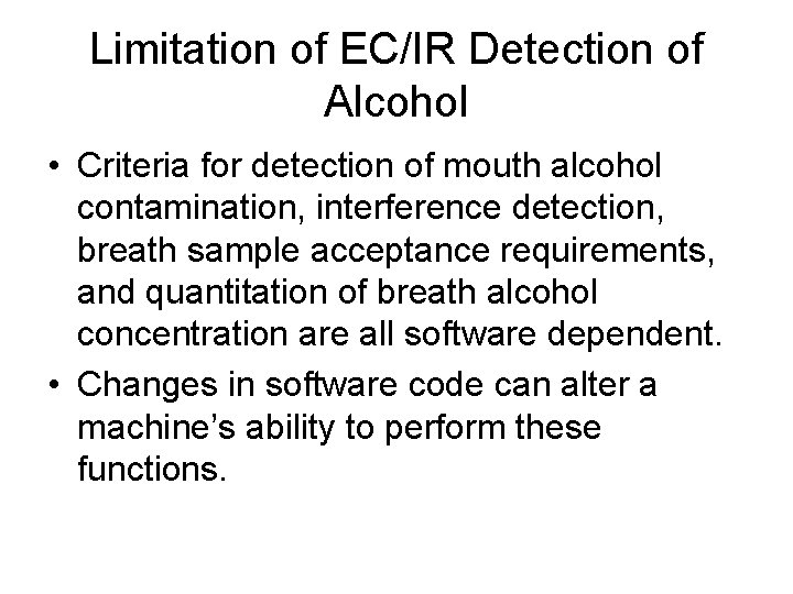 Limitation of EC/IR Detection of Alcohol • Criteria for detection of mouth alcohol contamination,