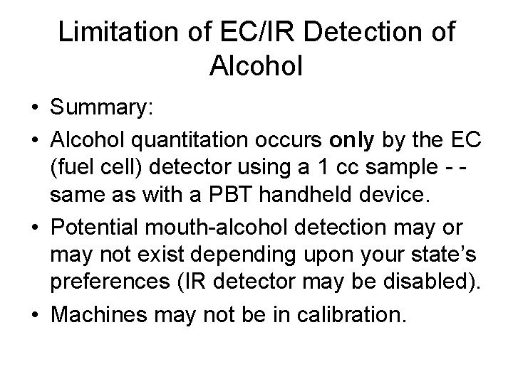 Limitation of EC/IR Detection of Alcohol • Summary: • Alcohol quantitation occurs only by