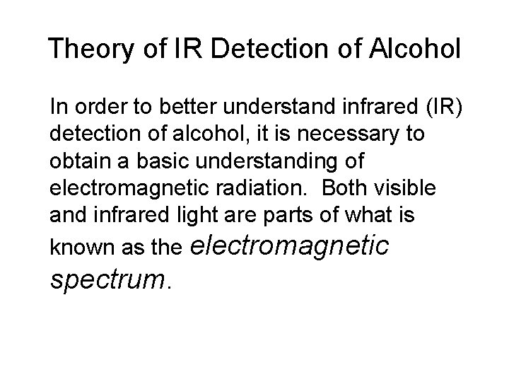Theory of IR Detection of Alcohol In order to better understand infrared (IR) detection