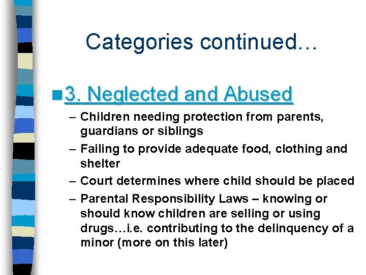 Categories continued… n 3. Neglected and Abused – Children needing protection from parents, guardians