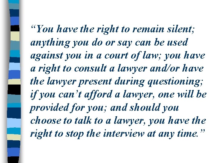 “You have the right to remain silent; anything you do or say can be